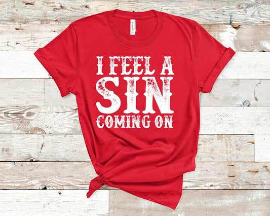 "I Feel A Sin Coming On" Bella Canvas Custom T-Shirt